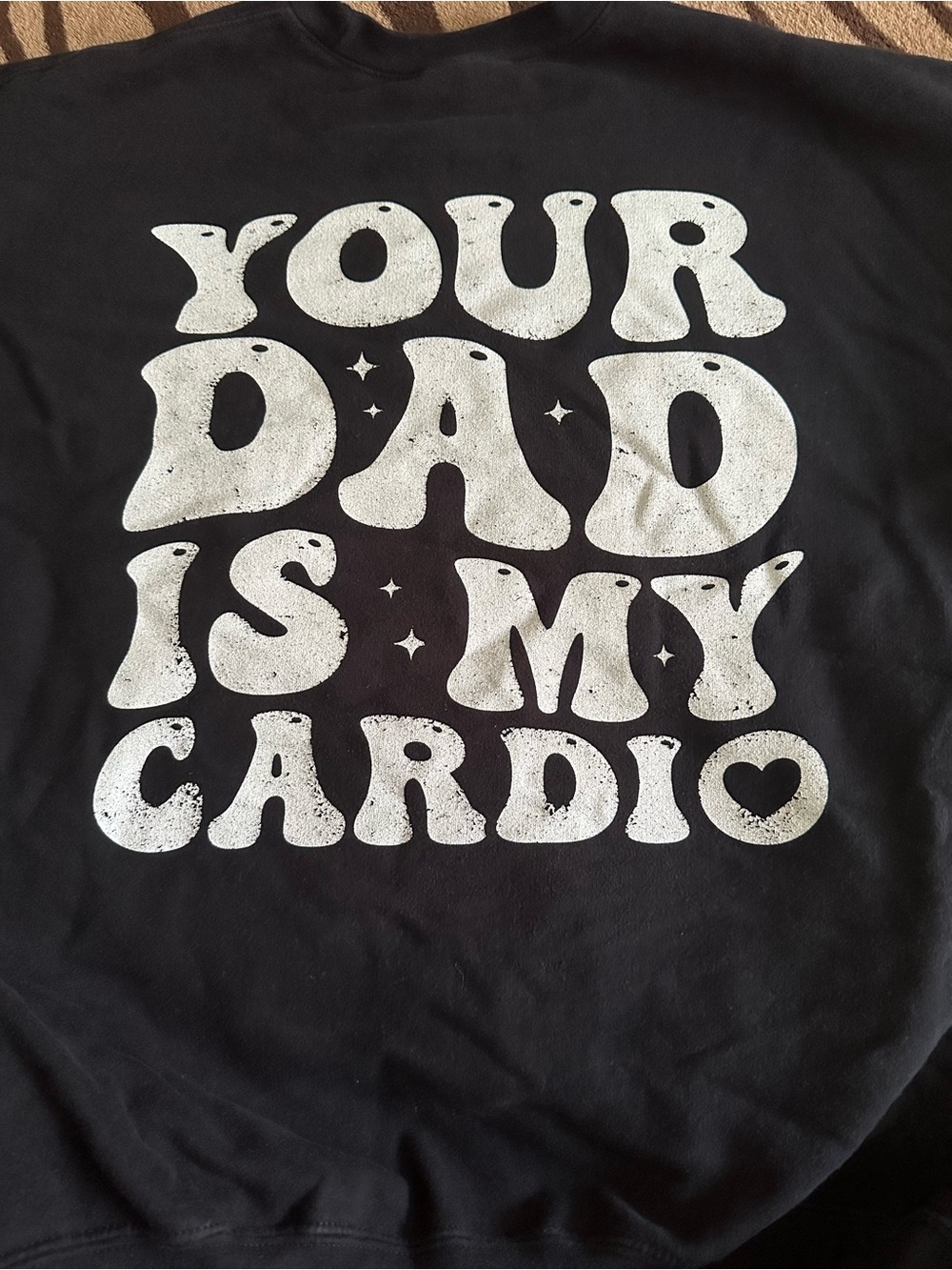 Black Graphic Sweatshirt - 'Your Dad Is My Cardio'